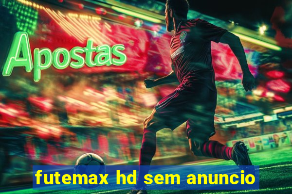 futemax hd sem anuncio